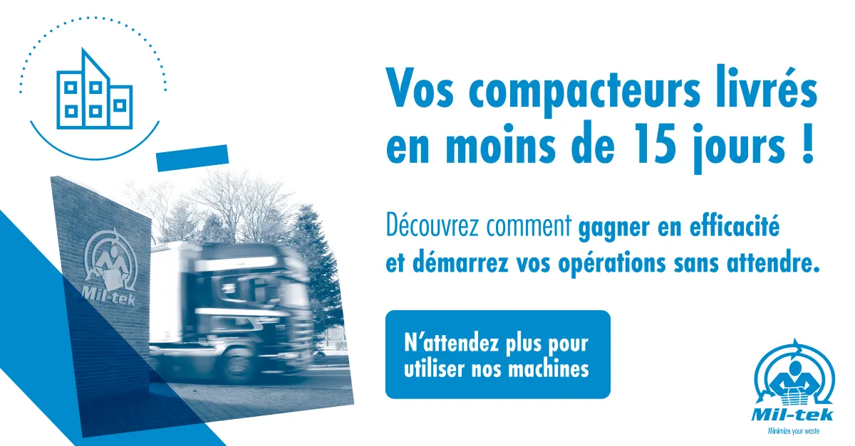 Optimisez la gestion de vos déchets : livraison de compacteurs en moins de 15 jours avec Mil-Tek France